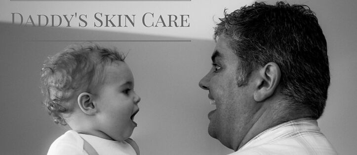 Daddy’s Skin Care – a delicate affair.